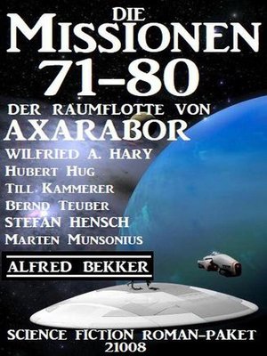 cover image of Die Missionen 71-80 der Raumflotte von Axarabor